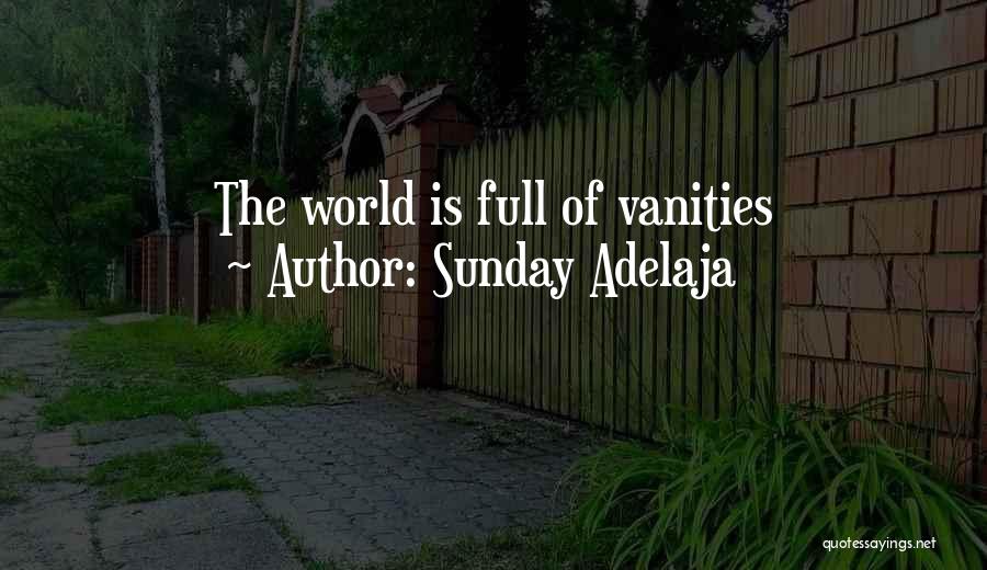 Vanities Quotes By Sunday Adelaja