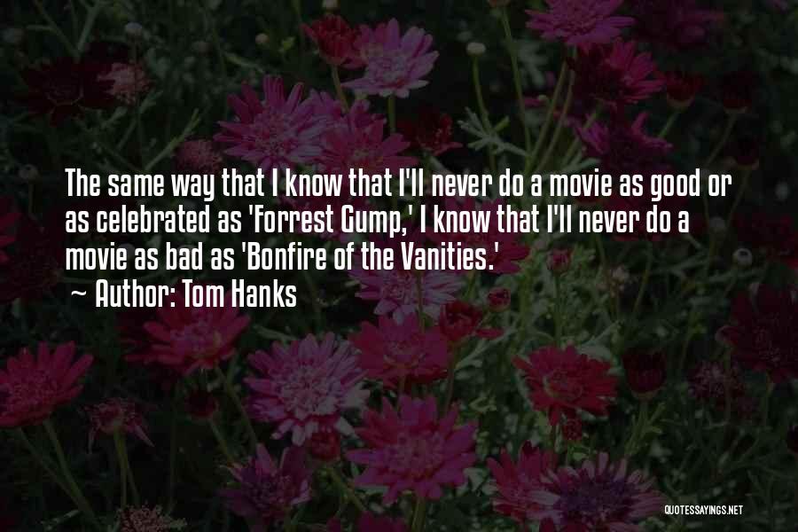 Vanities Quotes By Tom Hanks