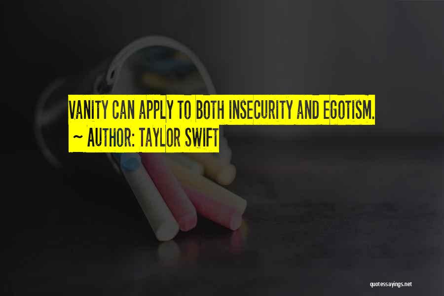 Vanity And Insecurity Quotes By Taylor Swift