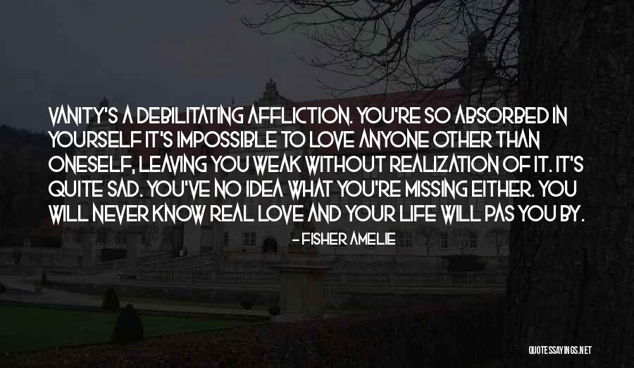 Vanity And Love Quotes By Fisher Amelie Vanity And Love Quotes By Fisher Amelie