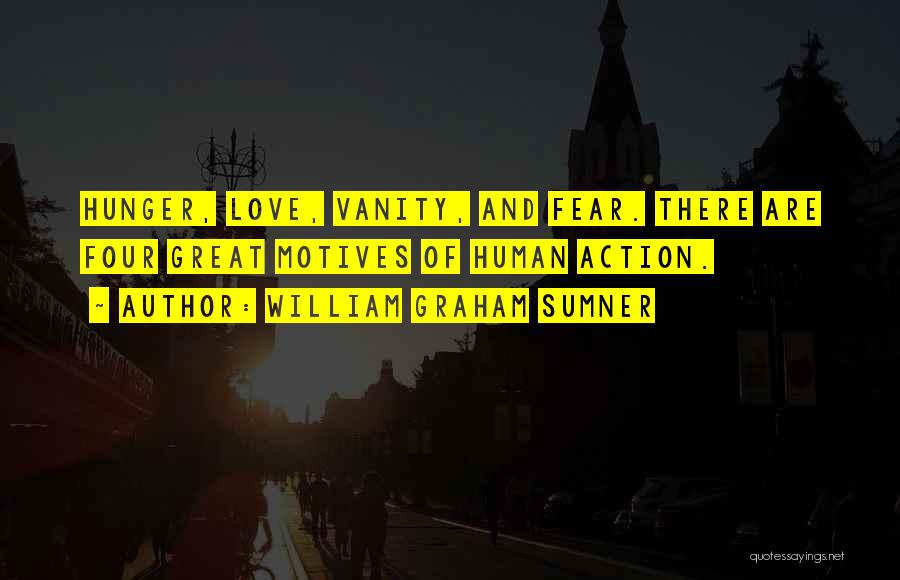 Vanity And Love Quotes By William Graham Sumner