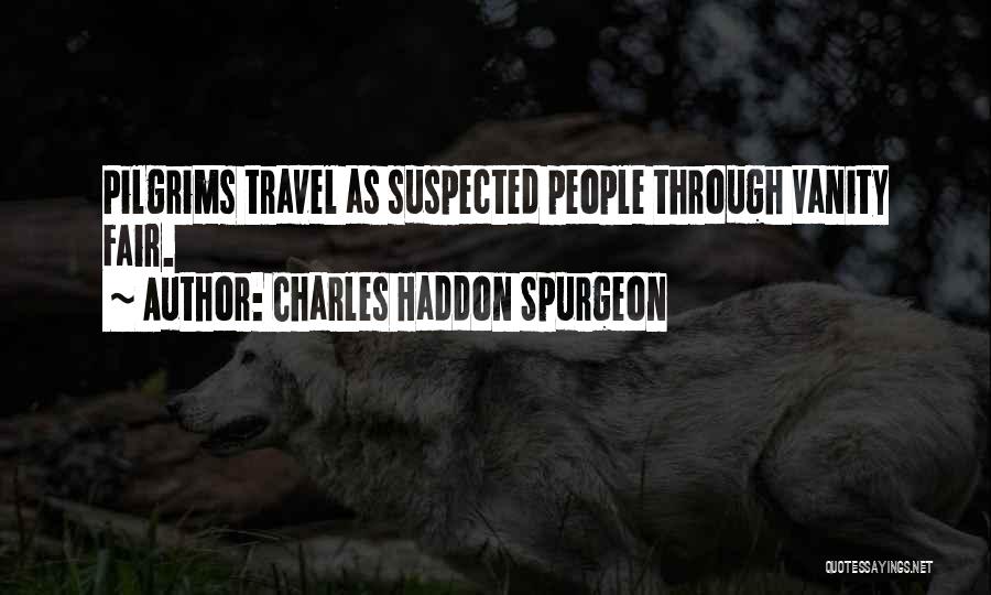 Vanity Fair Quotes By Charles Haddon Spurgeon