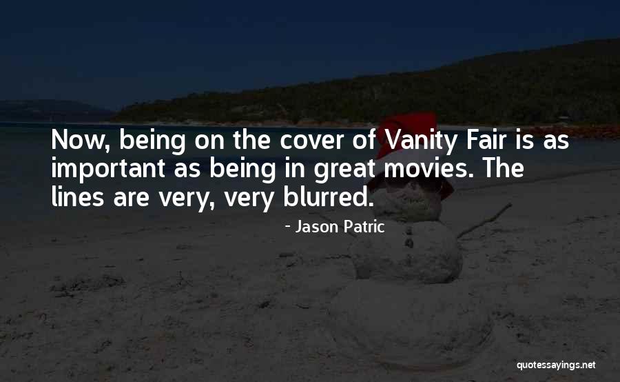 Vanity Fair Quotes By Jason Patric