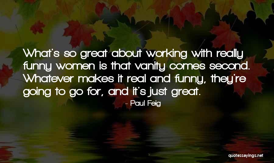 Vanity Funny Quotes By Paul Feig Vanity Funny Quotes By Paul Feig