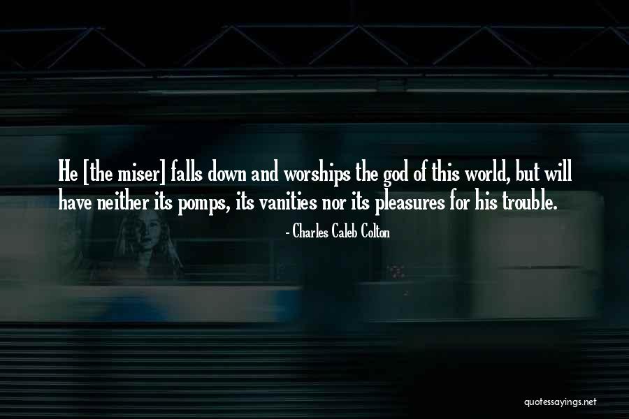 Vanity Of The World Quotes By Charles Caleb Colton Vanity Of The World Quotes By Charles Caleb Colton