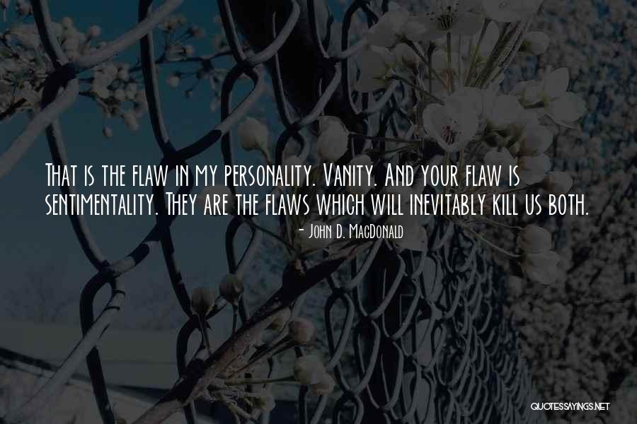 Vanity Quotes By John D. MacDonald Vanity Quotes By John D. MacDonald