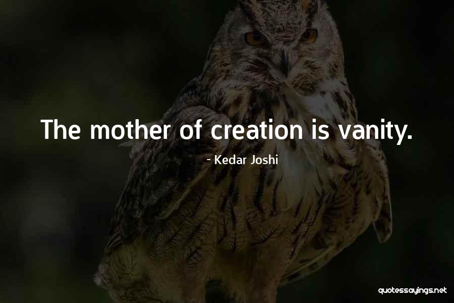 Vanity Quotes By Kedar Joshi