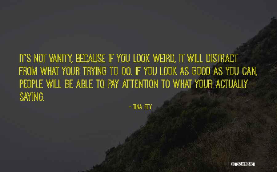 Vanity Quotes By Tina Fey Vanity Quotes By Tina Fey