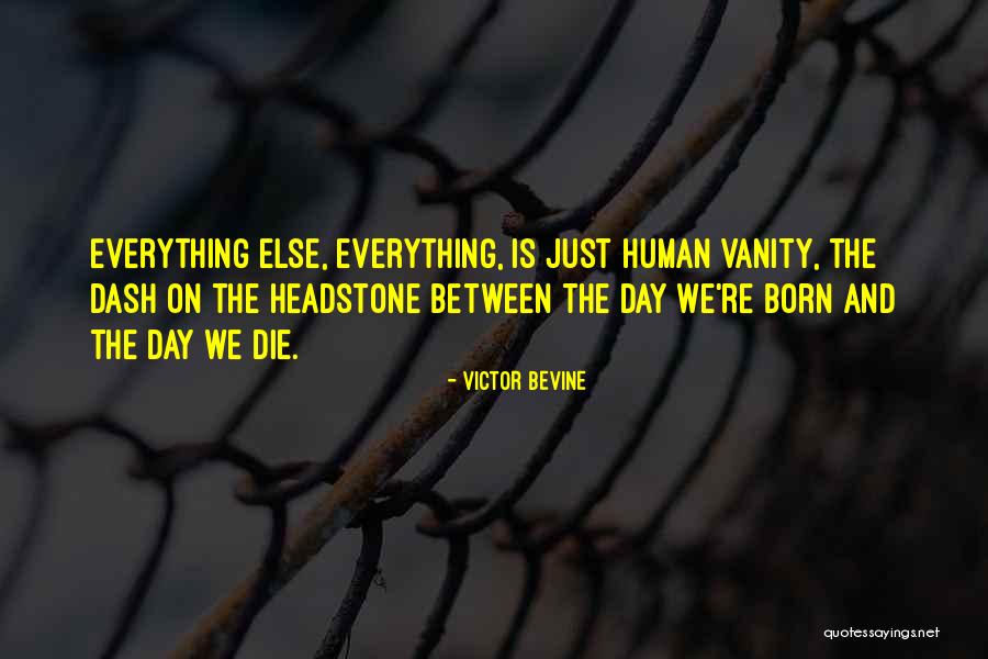 Vanity Quotes By Victor Bevine Vanity Quotes By Victor Bevine