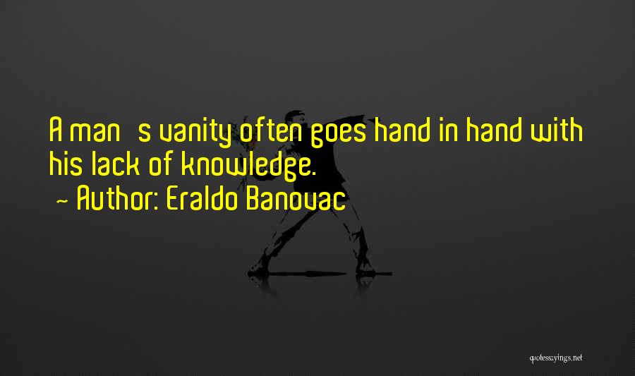 Vanity Quotes Quotes By Eraldo Banovac