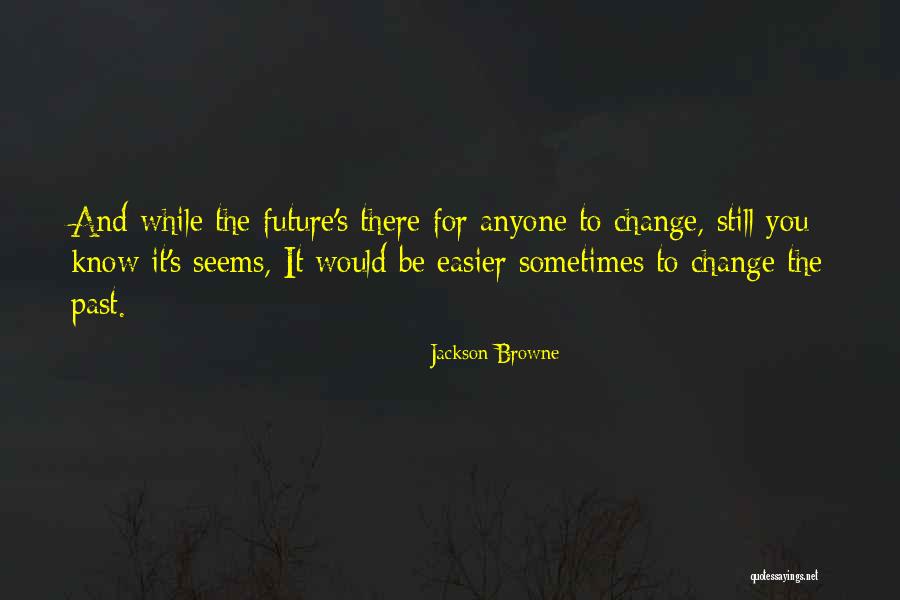 Vantage West Quotes By Jackson Browne Vantage West Quotes By Jackson Browne