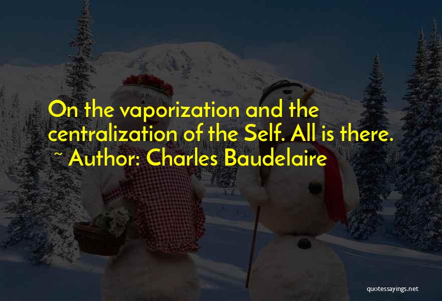 Vaporization Quotes By Charles Baudelaire