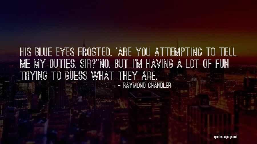 Vardinogiannis Group Quotes By Raymond Chandler Vardinogiannis Group Quotes By Raymond Chandler
