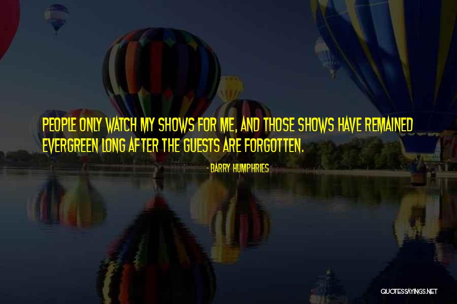 Varduhi Varderesyan Quotes By Barry Humphries Varduhi Varderesyan Quotes By Barry Humphries