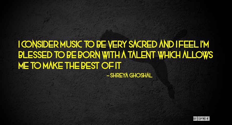 Variali Quotes By Shreya Ghoshal Variali Quotes By Shreya Ghoshal