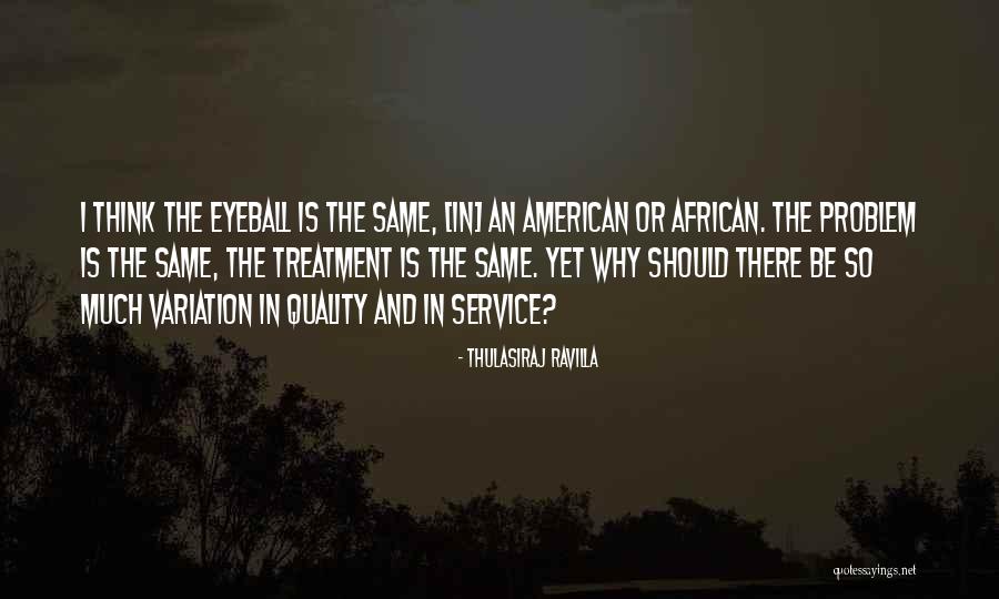 Variation And Quality Quotes By Thulasiraj Ravilla Variation And Quality Quotes By Thulasiraj Ravilla