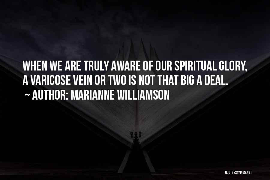 Varicose Vein Quotes By Marianne Williamson