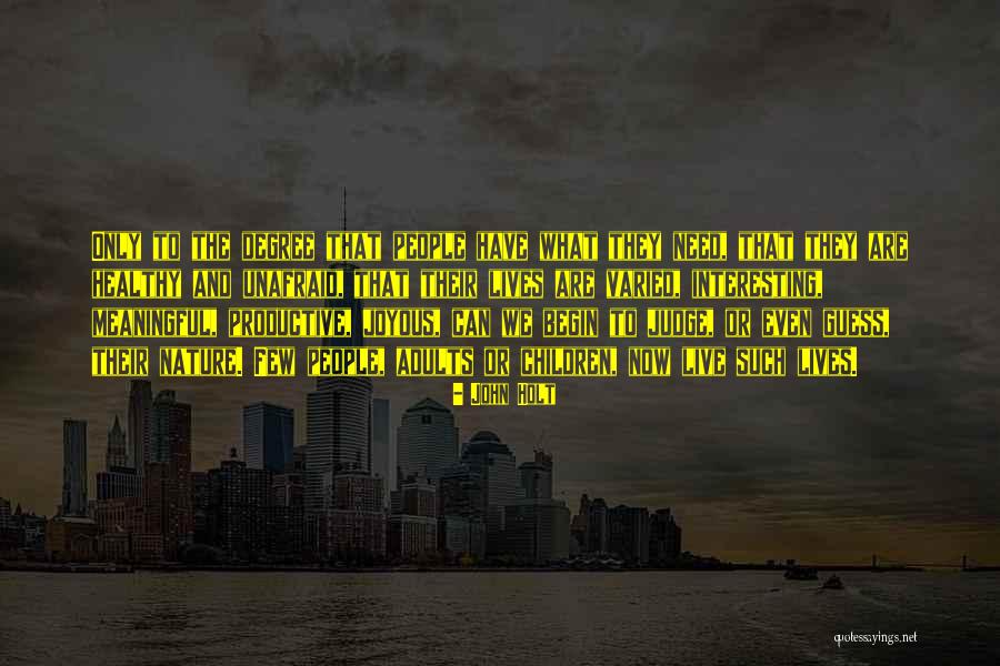 Varied Life Quotes By John Holt Varied Life Quotes By John Holt