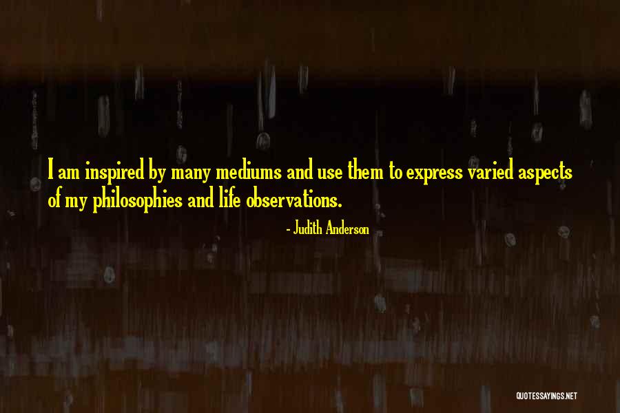 Varied Life Quotes By Judith Anderson Varied Life Quotes By Judith Anderson