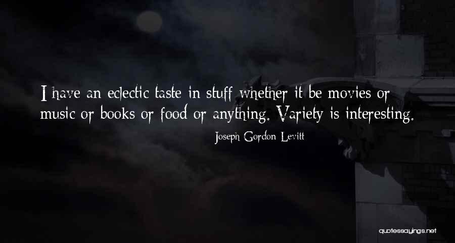 Variety Food Quotes By Joseph Gordon-Levitt Variety Food Quotes By Joseph Gordon-Levitt