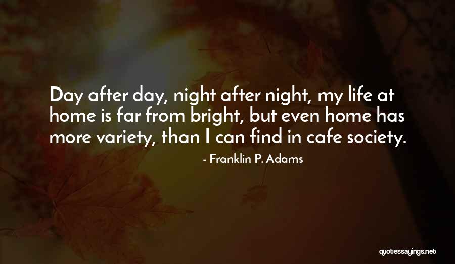 Variety In Life Quotes By Franklin P. Adams Variety In Life Quotes By Franklin P. Adams