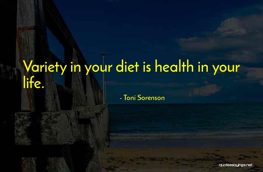 Variety In Life Quotes By Toni Sorenson Variety In Life Quotes By Toni Sorenson
