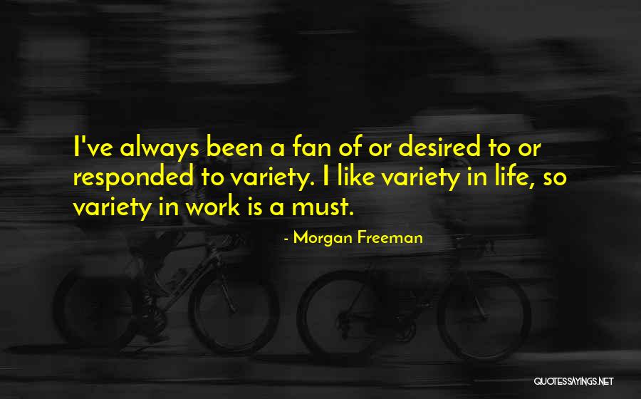 Variety Is Or Variety Quotes By Morgan Freeman Variety Is Or Variety Quotes By Morgan Freeman