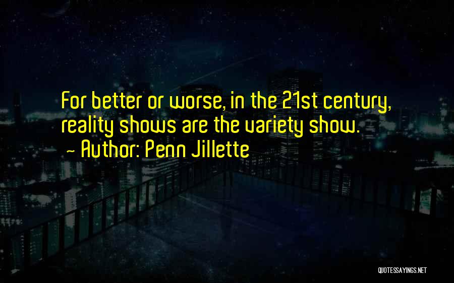 Variety Shows Quotes By Penn Jillette