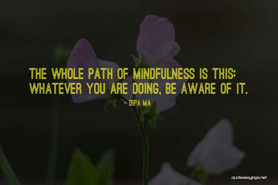 Varreras Quotes By Dipa Ma Varreras Quotes By Dipa Ma