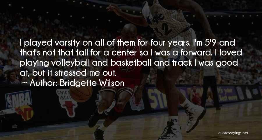 Varsity Basketball Quotes By Bridgette Wilson