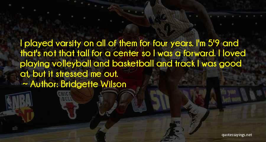 Varsity Volleyball Quotes By Bridgette Wilson