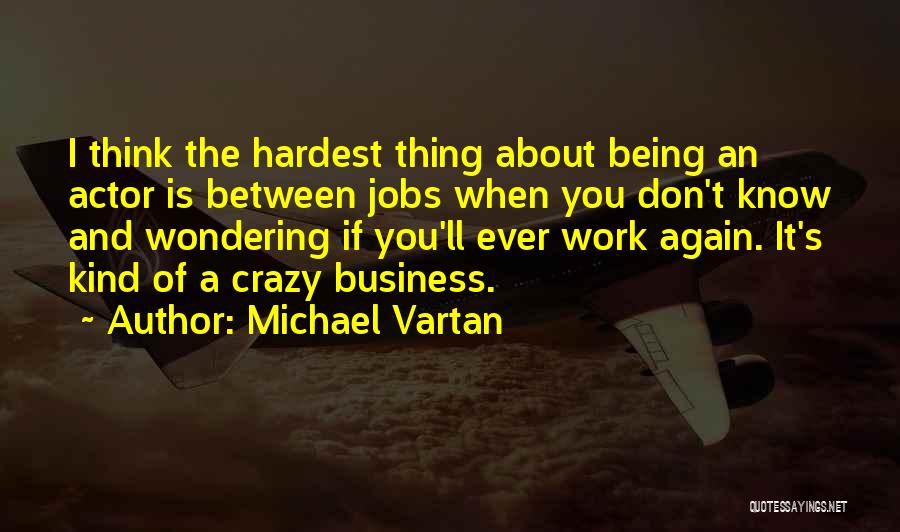 Vartan Quotes By Michael Vartan