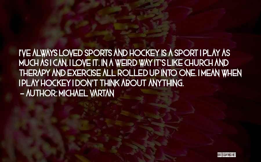 Vartan Quotes By Michael Vartan