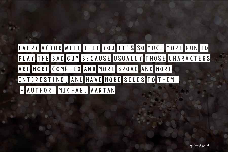 Vartan Quotes By Michael Vartan