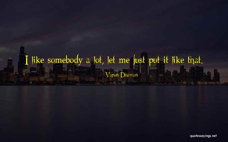Varun Quotes By Varun Dhawan Varun Quotes By Varun Dhawan