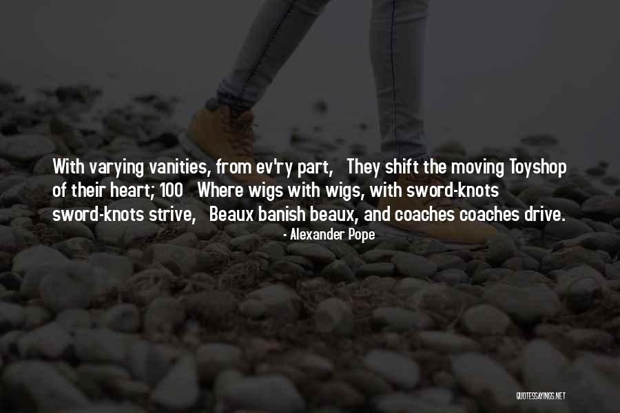 Varying Heart Quotes By Alexander Pope Varying Heart Quotes By Alexander Pope