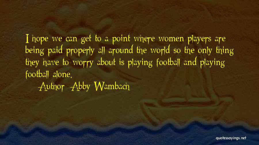 Varys Quotes By Abby Wambach