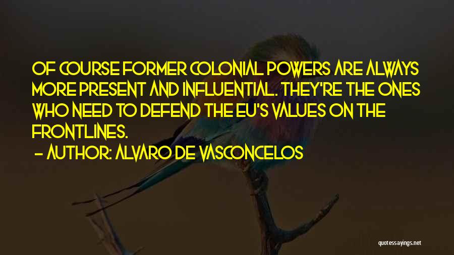 Vasconcelos Quotes By Alvaro De Vasconcelos