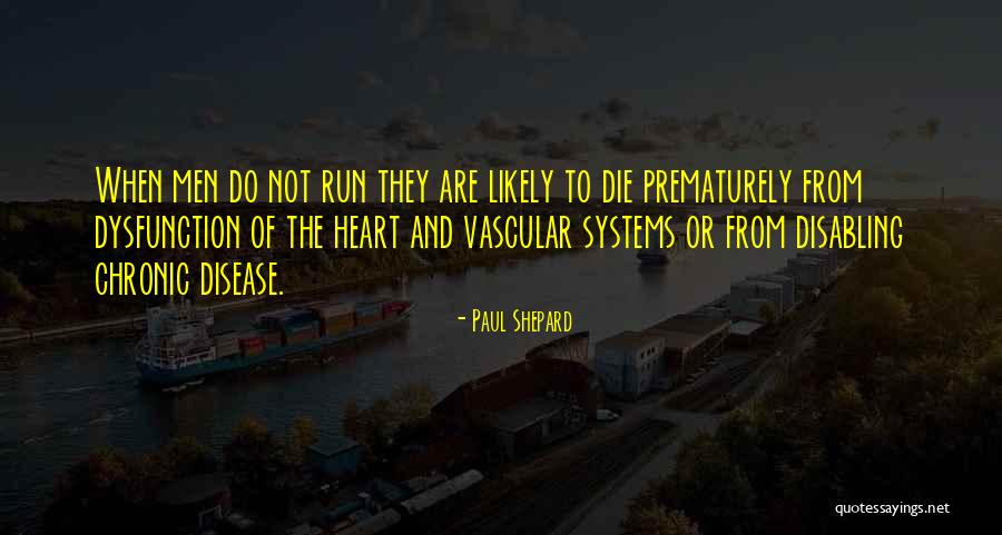 Vascular Disease Quotes By Paul Shepard Vascular Disease Quotes By Paul Shepard