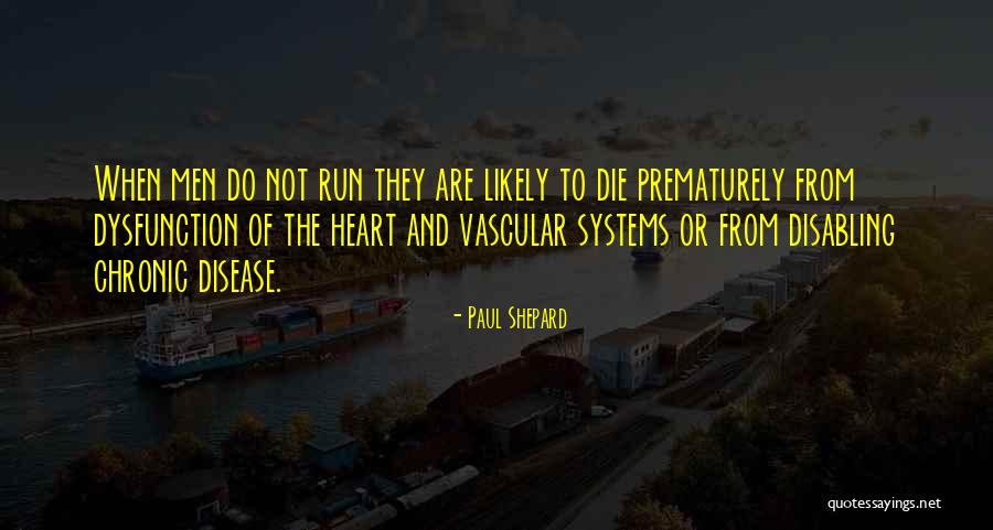 Vascular Disease Quotes By Paul Shepard