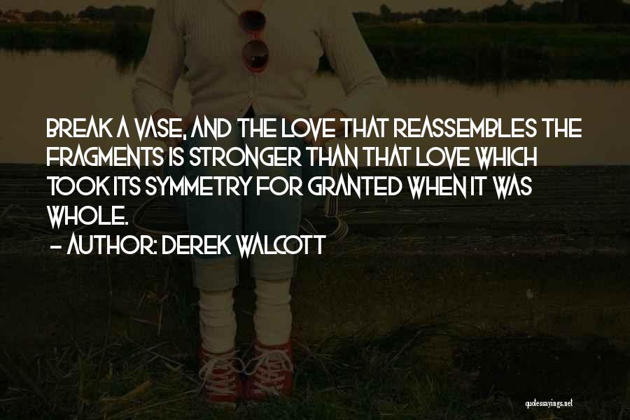 Vase Love Quotes By Derek Walcott