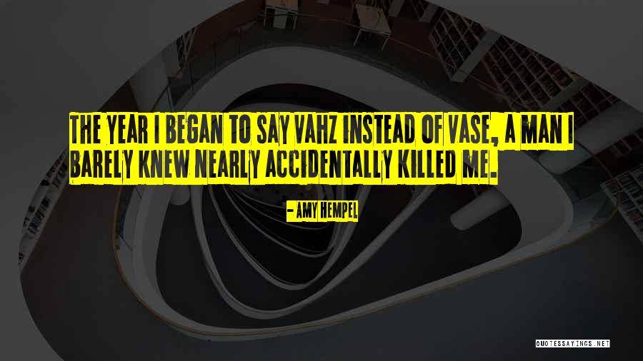 Vase Quotes By Amy Hempel Vase Quotes By Amy Hempel