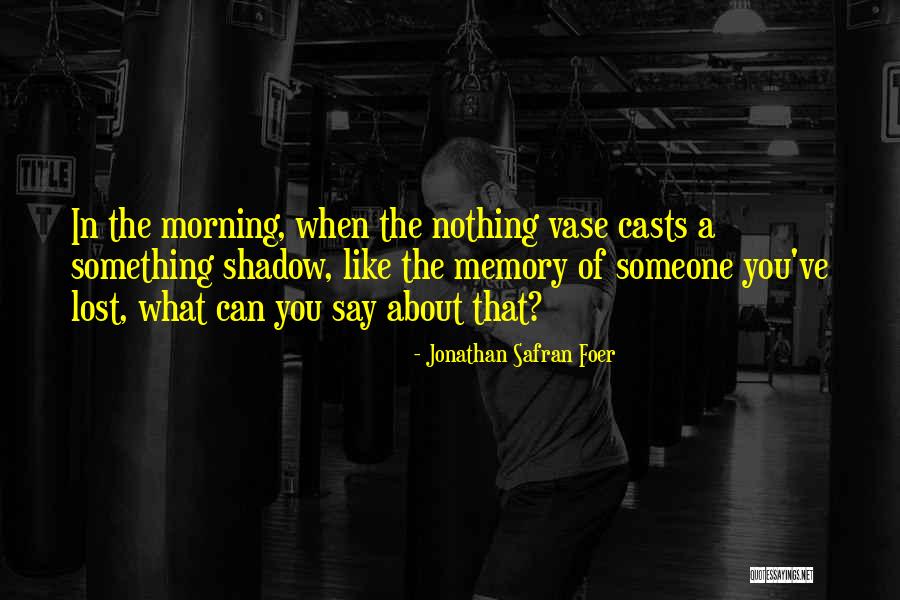 Vase Quotes By Jonathan Safran Foer Vase Quotes By Jonathan Safran Foer