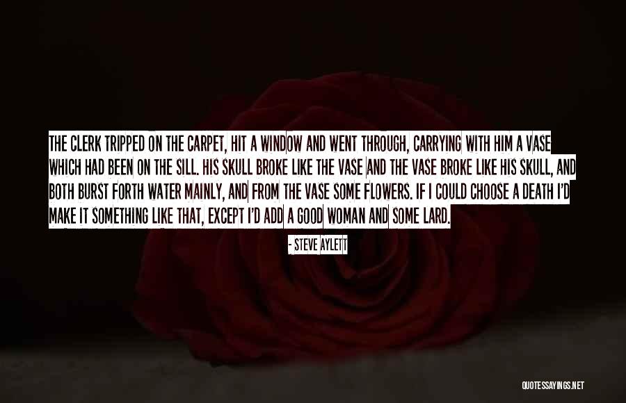Vase Quotes By Steve Aylett Vase Quotes By Steve Aylett