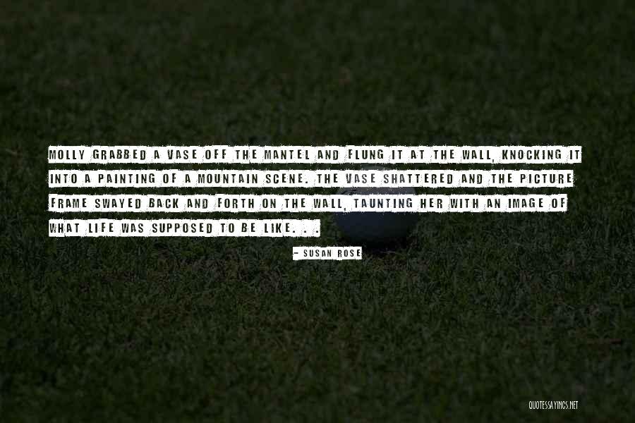 Vase Quotes By Susan Rose Vase Quotes By Susan Rose