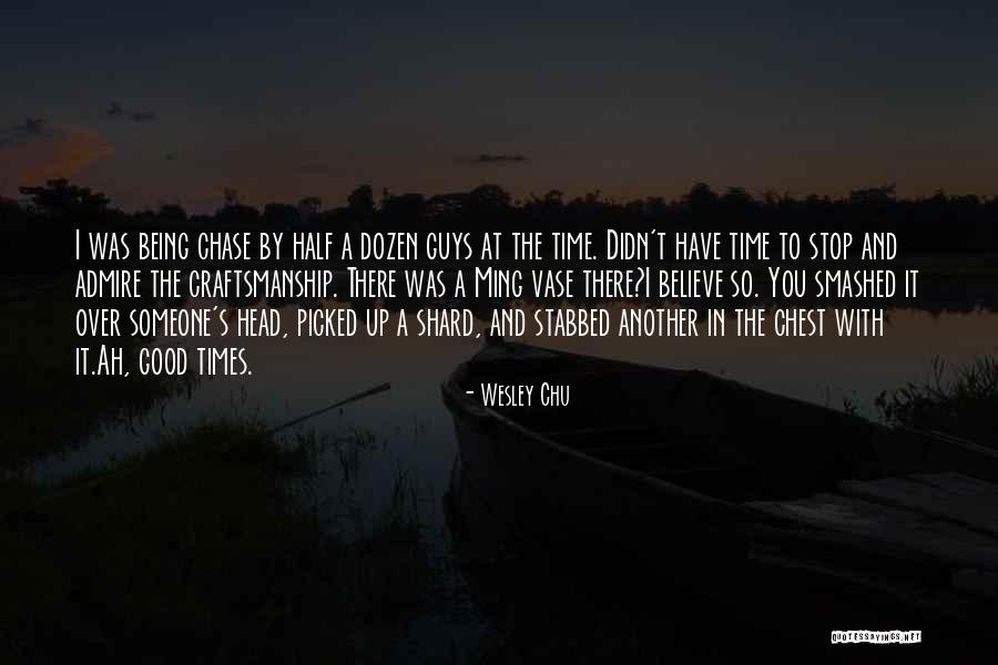Vase Quotes By Wesley Chu Vase Quotes By Wesley Chu