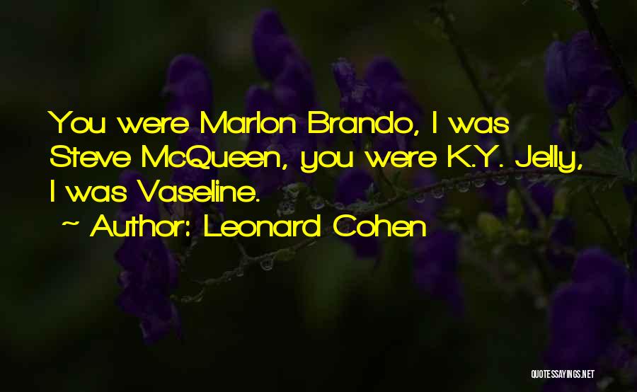 Vaseline Quotes By Leonard Cohen