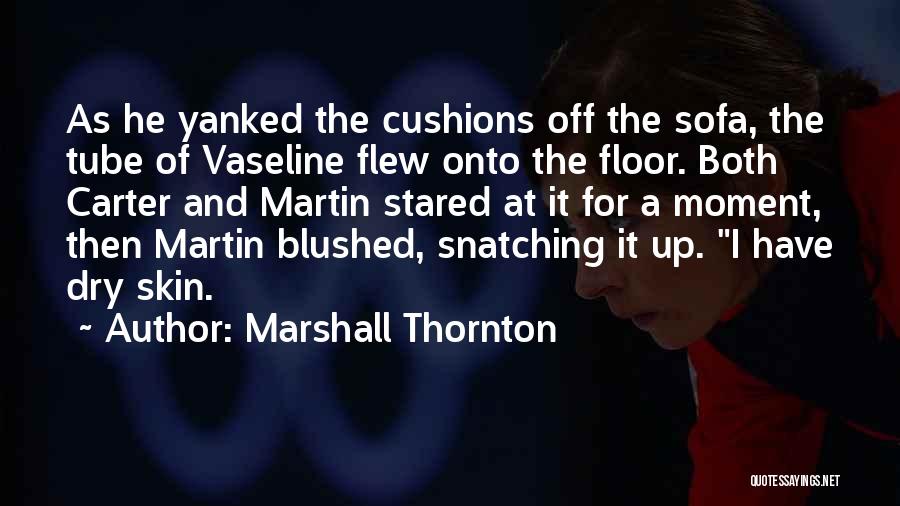 Vaseline Quotes By Marshall Thornton