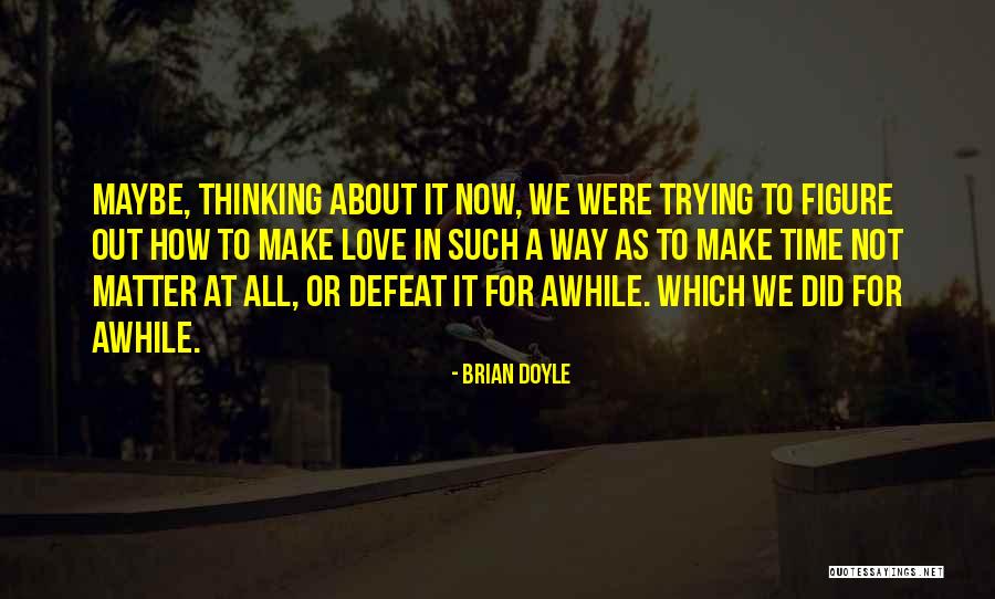 Vasilisa Volodina Quotes By Brian Doyle Vasilisa Volodina Quotes By Brian Doyle
