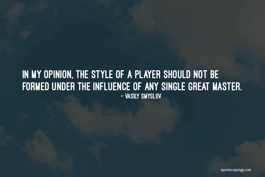 Vasily Quotes By Vasily Smyslov Vasily Quotes By Vasily Smyslov